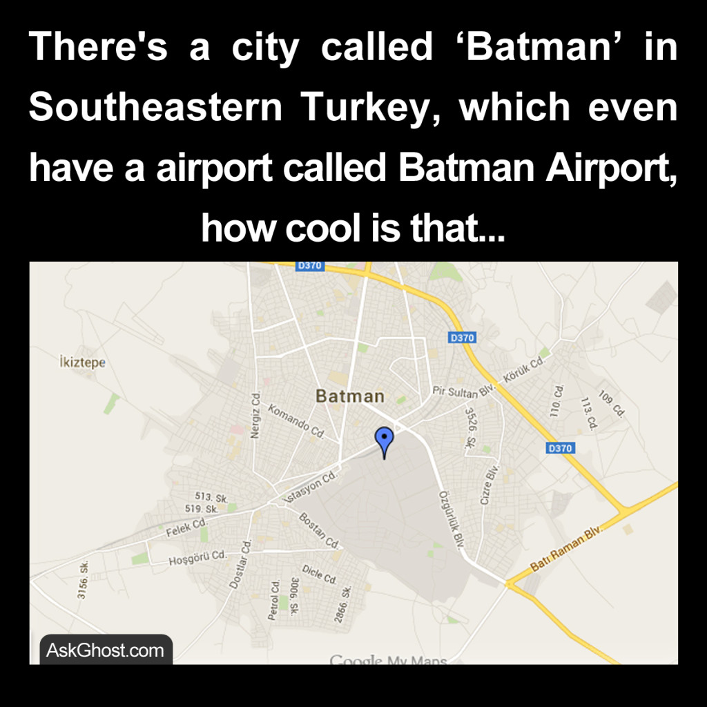 There's a city called ‘Batman’ in Southeastern Turkey, which even have a airport called Batman Airport, how cool is that...