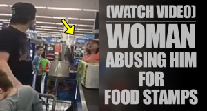 Woman-Abusing-Man-For-Using-Food-Stamps-at-Walmart-Thumbnail